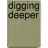 Digging Deeper