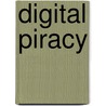 Digital Piracy door Nathan W. Fisk