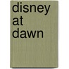 Disney At Dawn by Ridley Pearson