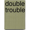 Double Trouble by Judy Press