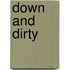 Down And Dirty