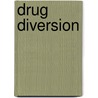 Drug Diversion door Ronald Cohn