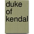 Duke of Kendal