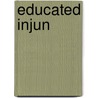 Educated Injun by R. L Kiser