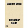 Edwin Of Deira door Alexander Smith