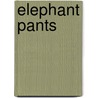 Elephant Pants by Smriti Prasadam Halls