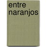 Entre Naranjos by Vicente Blasco Ib'anez