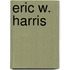 Eric W. Harris