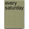 Every Saturday door Onbekend