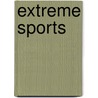 Extreme Sports by John Crossingham