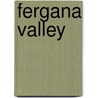 Fergana Valley by Ronald Cohn