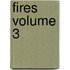 Fires Volume 3