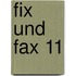 Fix und Fax 11