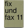 Fix und Fax 11 by Mosaik Team