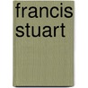 Francis Stuart by Kevin Kiely