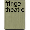 Fringe Theatre by Ronald Cohn
