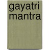 Gayatri Mantra by Ronald Cohn