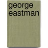 George Eastman door Frederic P. Miller