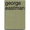 George Eastman by Frederic P. Miller