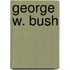 George W. Bush