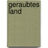 Geraubtes Land