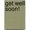 Get Well Soon! door Gillian Gosman
