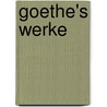 Goethe's Werke by Von Johann Wolfgang Goethe