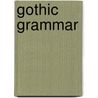 Gothic Grammar door Wilhelm Braune
