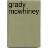 Grady Mcwhiney door Nethanel Willy