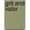 Grit And Valor door Timothy J. Thompson