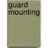 Guard Mounting