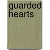 Guarded Hearts door Hannah Rickard