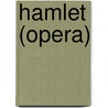 Hamlet (opera) door Ronald Cohn