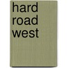 Hard Road West by Kh Meldahl