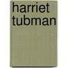 Harriet Tubman by Wil Mara