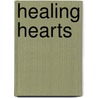 Healing Hearts door Kathy E. Magliato
