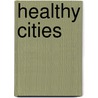 Healthy Cities by Willem H. Vanderburg