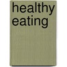 Healthy Eating by Sue A. Scott-Horne