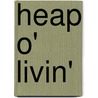 Heap O' Livin' door Edgar Albert Guest
