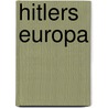 Hitlers Europa door Walter Post