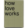 How Love Works by Sue Allen