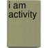 I Am  Activity