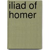 Iliad Of Homer door Homer