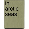 In Arctic Seas door Robert Neff Keely