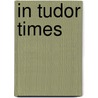 In Tudor Times by Jane Bingham