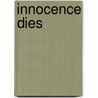 Innocence Dies door Cecil B. Currey