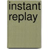 Instant Replay by Ronald Cohn