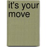 It's Your Move door Nick Savoy