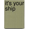 It's Your Ship door D. Michael Abrashoff