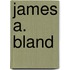 James A. Bland
